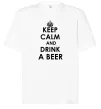 Футболка Оверсайз KEEP CALM AND DRINK A BEER Белый фото