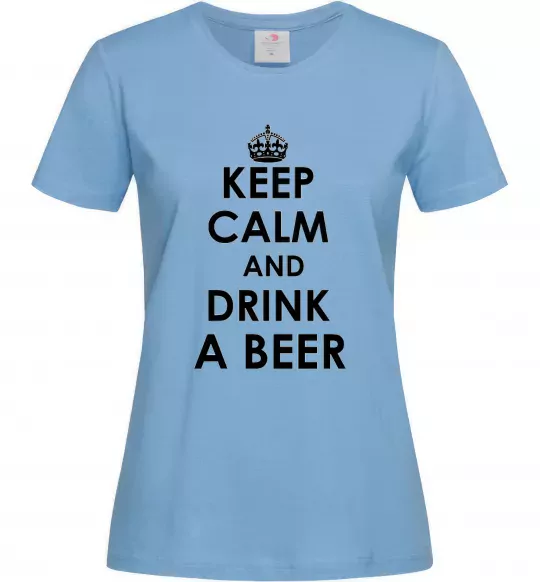 Женская футболка KEEP CALM AND DRINK A BEER Голубой фото