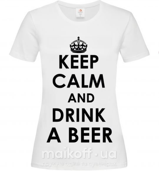 Жіноча футболка KEEP CALM AND DRINK A BEER Білий фото