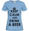 Жіноча футболка KEEP CALM AND DRINK A BEER Блакитний фото
