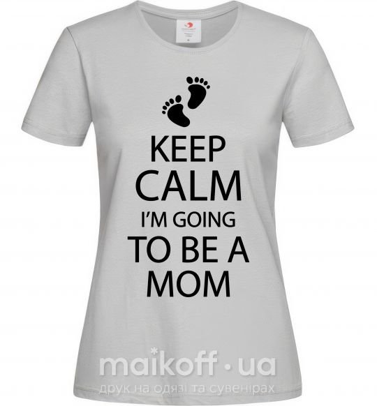 Женская футболка Keep calm and i'm going to be a mom Серый фото
