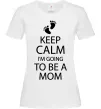 Женская футболка Keep calm and i'm going to be a mom Белый фото