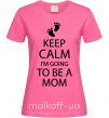 Жіноча футболка Keep calm and i'm going to be a mom Яскраво-рожевий фото