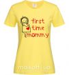 Женская футболка FIRST TIME MOMMY Лимонный фото