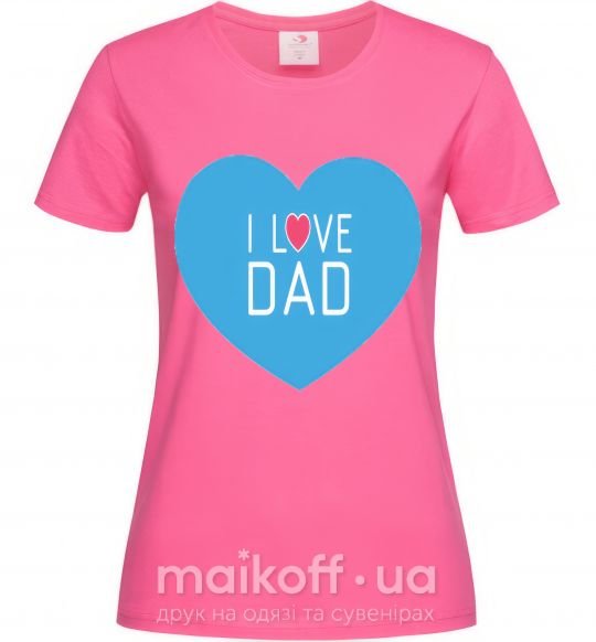 Женская футболка I LOVE DAD Ярко-розовый фото