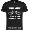 Чоловіча футболка THIS GUY LOVES HIS GIRLFRIEND Чорний фото