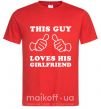Мужская футболка THIS GUY LOVES HIS GIRLFRIEND Красный фото