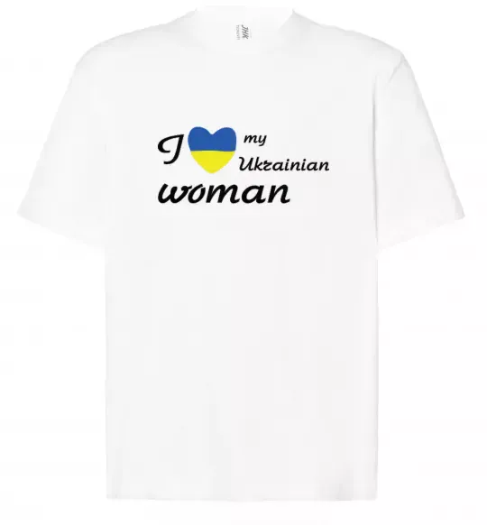 Футболка Оверсайз I love my Ukrainian woman Белый фото