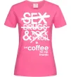 Женская футболка SEX, DRUGS AND ROCK'N-ROLL... Ярко-розовый фото