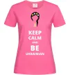 Женская футболка Keep calm and be Ukrainian (girl) Ярко-розовый Женская футболка Keep calm and be Ukrainian (girl) Ярко-розовый фото