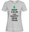 Женская футболка Надпись KEEP CALM AND HAPPY NEW YEAR Серый фото