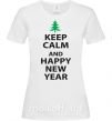 Женская футболка Надпись KEEP CALM AND HAPPY NEW YEAR Белый фото
