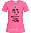 Женская футболка Надпись KEEP CALM AND HAPPY NEW YEAR Ярко-розовый фото