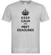 Мужская футболка Meet deadlines Серый фото