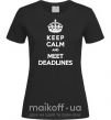 Женская футболка Meet deadlines Черный фото