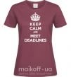 Женская футболка Meet deadlines Бордовый фото