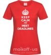 Женская футболка Meet deadlines Красный фото