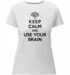 Жіноча преміум футболка Keep Calm use your brain Білий фото