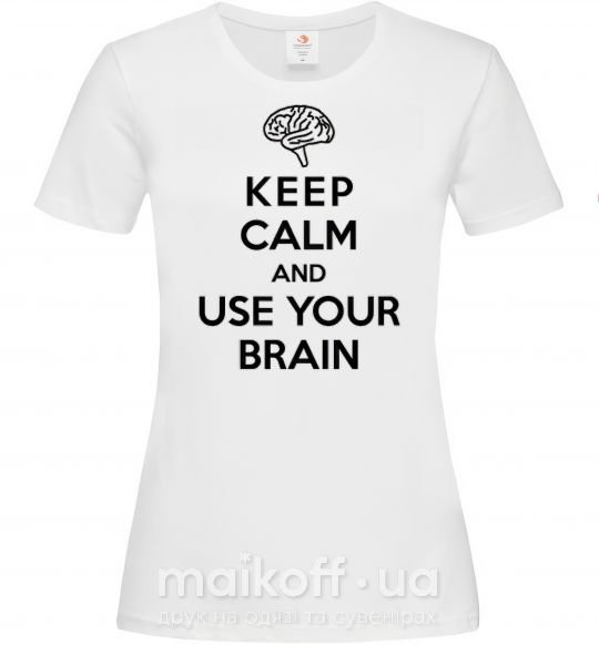 Жіноча футболка Keep Calm use your brain Білий фото
