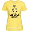 Женская футболка Keep Calm use your brain Лимонный фото