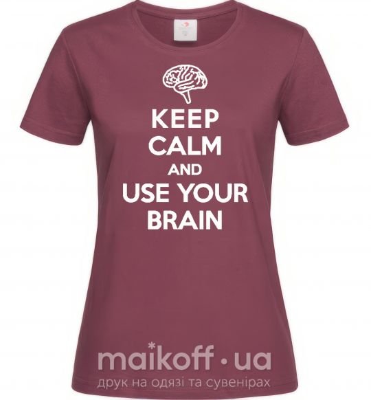 Жіноча футболка Keep Calm use your brain Бордовий фото