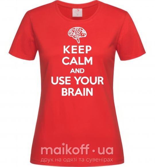Женская футболка Keep Calm use your brain Красный фото