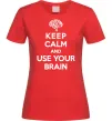 Женская футболка Keep Calm use your brain Красный Женская футболка Keep Calm use your brain Красный фото
