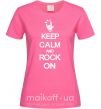 Жіноча футболка Keep calm and rock on Яскраво-рожевий фото