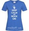 Женская футболка Keep calm and rock on Ярко-синий фото