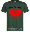 Мужская футболка Born to love her with heart Темно-зеленый фото