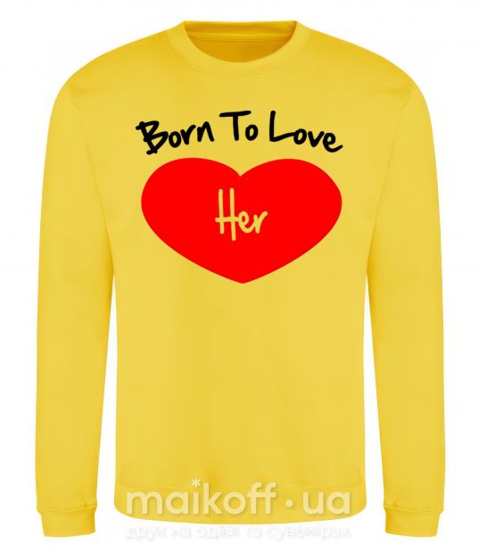 Світшот Born to love her with heart Сонячно жовтий фото
