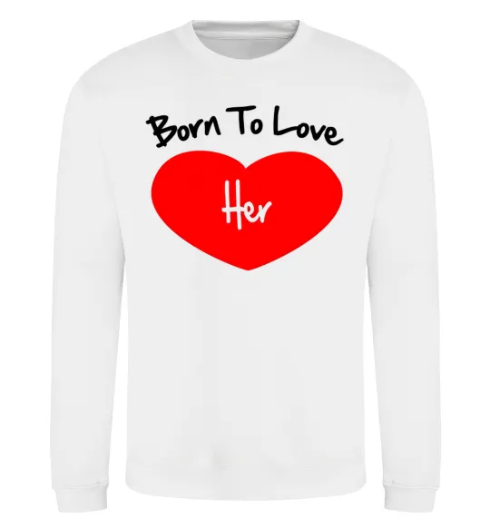 Свитшот Born to love her with heart Белый фото