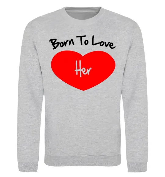 Свитшот Born to love her with heart Серый меланж фото