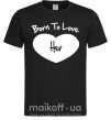 Мужская футболка Born to love her with heart Черный фото