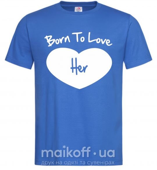 Мужская футболка Born to love her with heart Ярко-синий фото