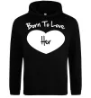 Мужская толстовка (худи) Born to love her with heart Черный фото