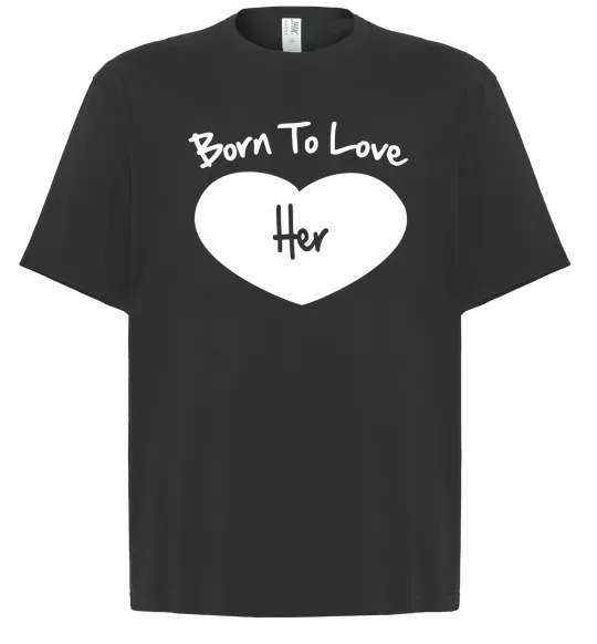 Футболка Оверсайз Born to love her with heart Чорний фото