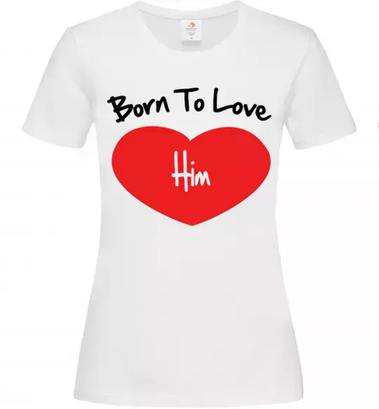 Женская футболка Born to love him Белый фото