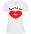 Женская футболка Born to love him Белый фото