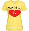 Женская футболка Born to love him Лимонный фото