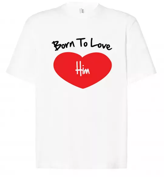 Футболка Оверсайз Born to love him Белый фото