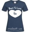 Жіноча футболка Born to love him Темно-синій фото