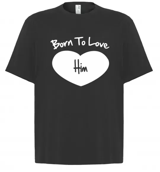 Футболка Оверсайз Born to love him Черный фото