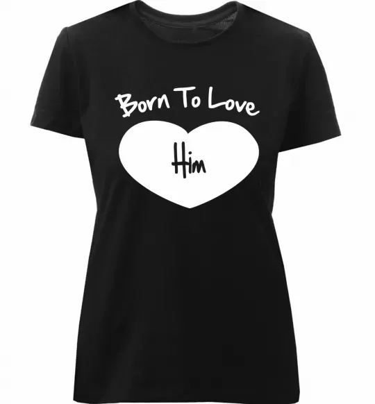 Жіноча преміум футболка Born to love him Чорний фото