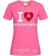 Женская футболка I love citroen Ярко-розовый фото