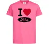 Детская футболка I Love Ford Ярко-розовый фото