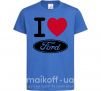 Детская футболка I Love Ford Ярко-синий фото