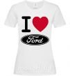 Жіноча футболка I Love Ford Білий фото