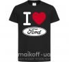 Дитяча футболка I Love Ford Чорний фото