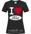 Женская футболка I Love Ford Черный фото